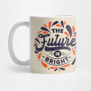 the future is bright Mug